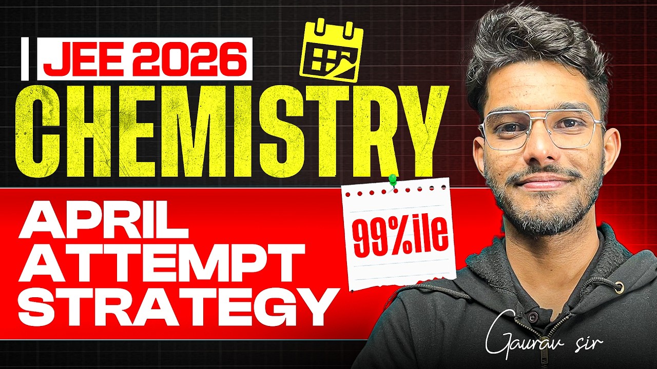 JEE 2026 Chemistry April Attempt Strategy 🔥 99%ile Plan | Last Months Smart Preparation
