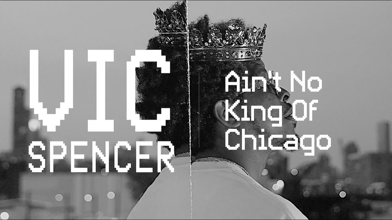Vic Spencer - Ain't No King Of Chicago (Official Music Video)