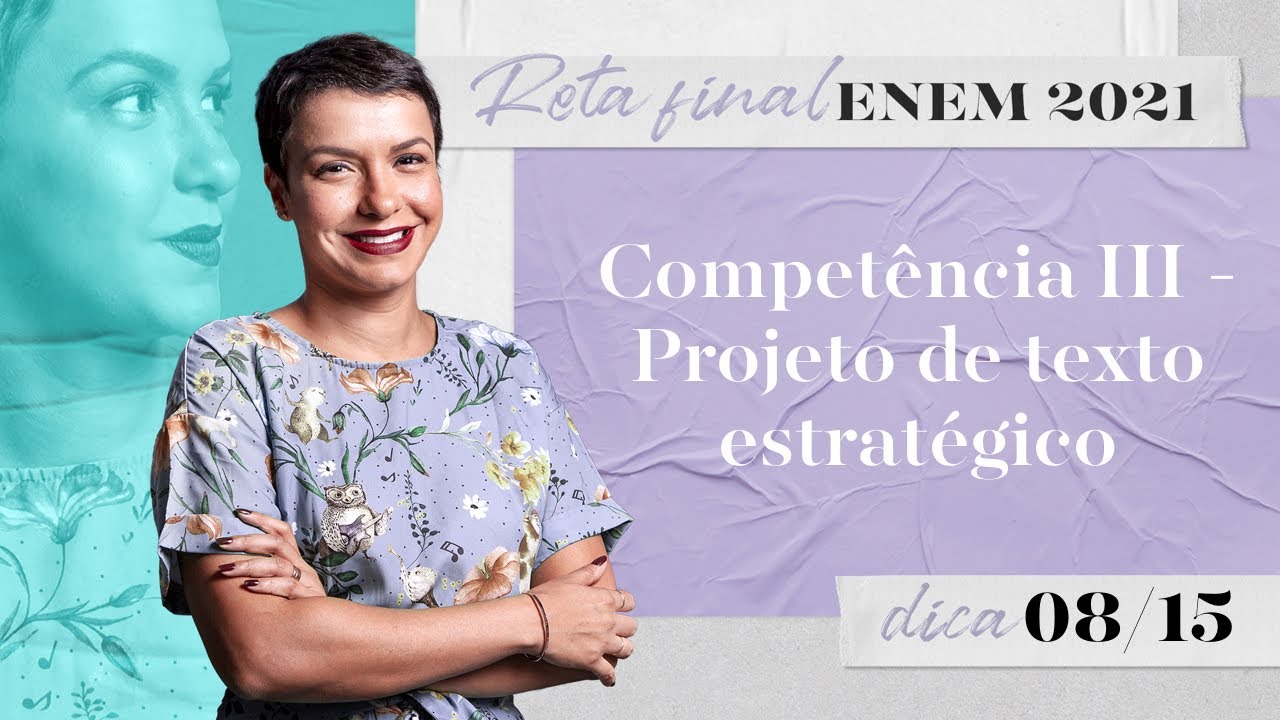 Compet&ecirc;ncia III - Projeto de texto estrat&eacute;gico | Reta final do ENEM 2021: Reda&ccedil;&atilde;o 1000