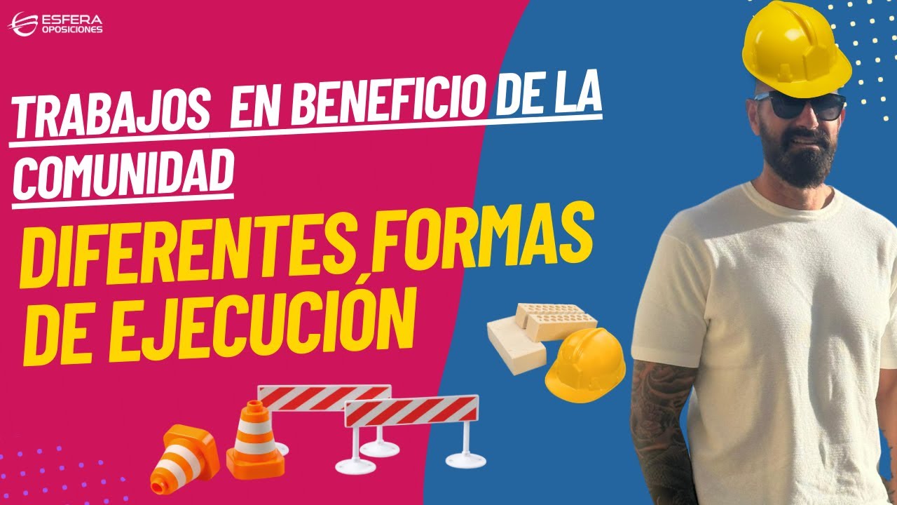 Trabajos en beneficio de la comunidad. Diferentes tipos de ejecución.