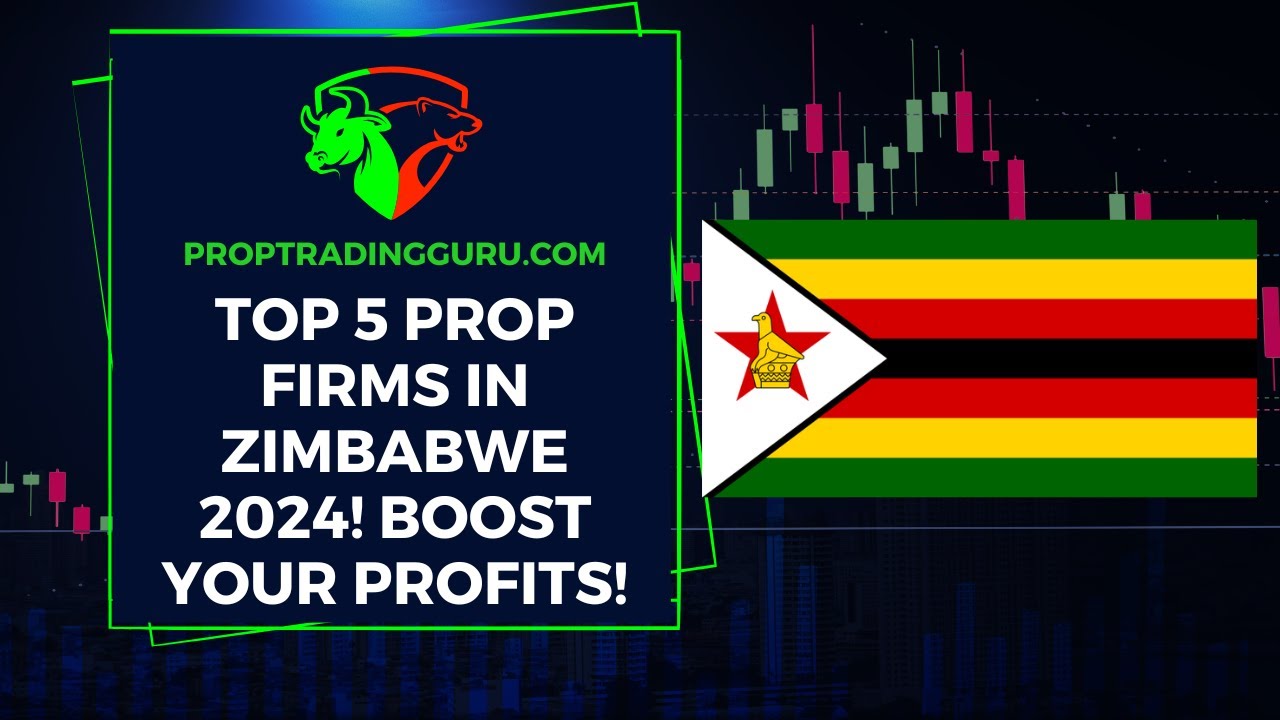 2024&rsquo;s Top 5 Prop Trading Firms in Zimbabwe: Maximize Your Profits!