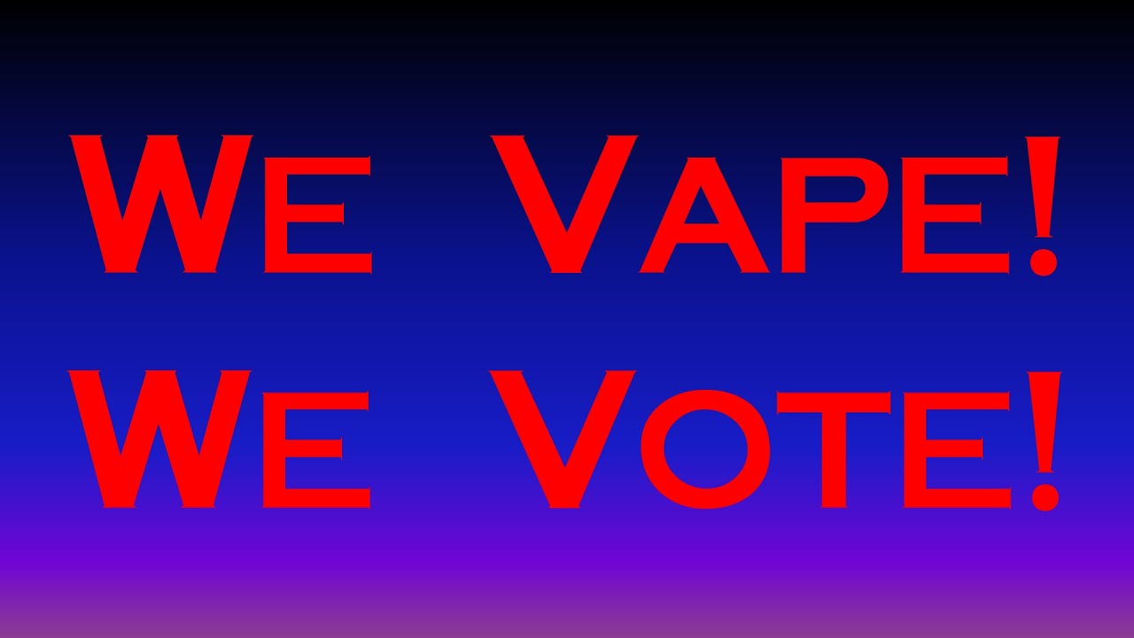 We Vape! We Vote!