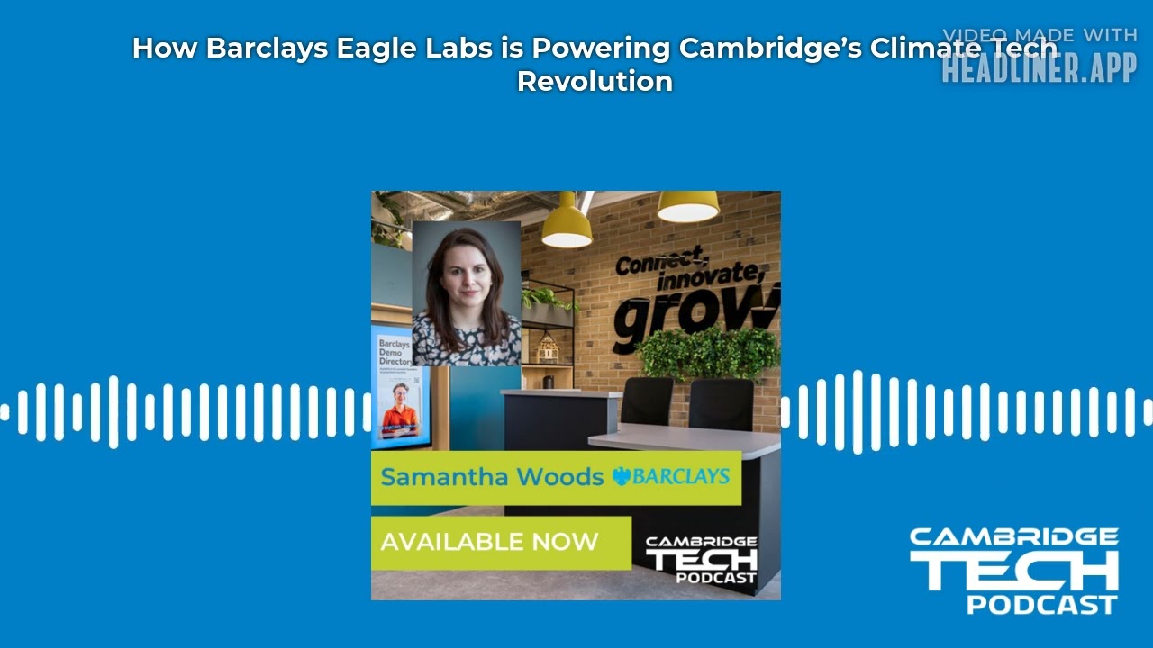 How Barclays Eagle Labs is Powering Cambridge’s Climate Tech Revolution