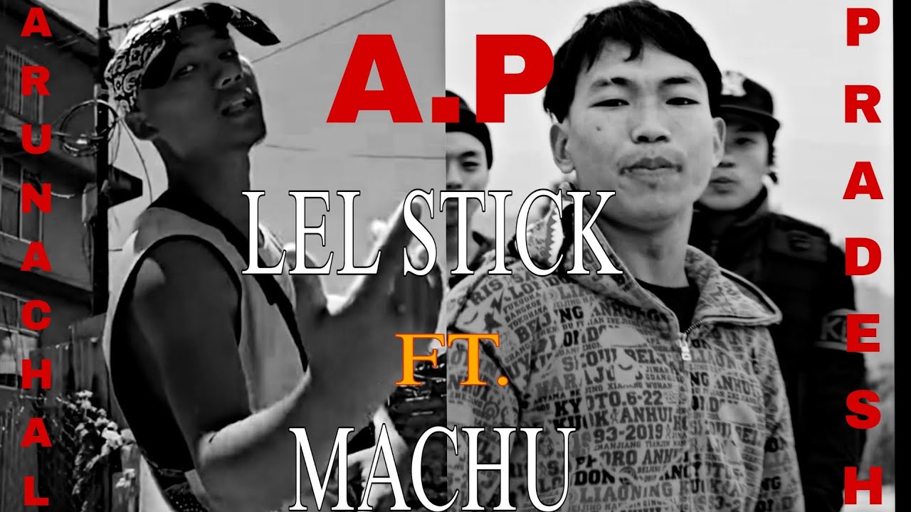 Lel Stick_-_Arunachal pradesh (A.P) ft.@machuofficial (Lyrics video) 2025