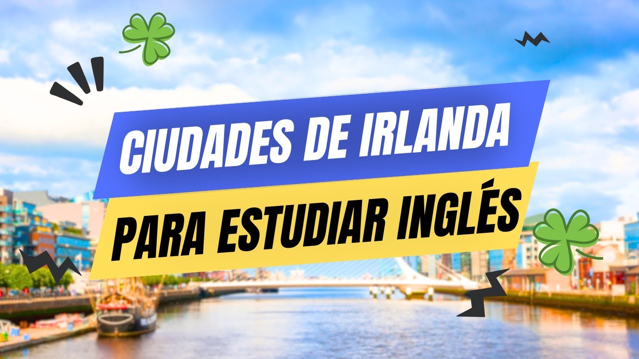 Ciudades para estudiar inglés en Irlanda y detalles de tu curso de inglés