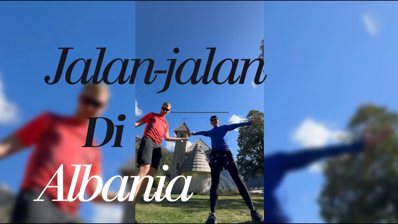 🇦🇱🤩Jalan-jalan di Albania hari ke 2!💥