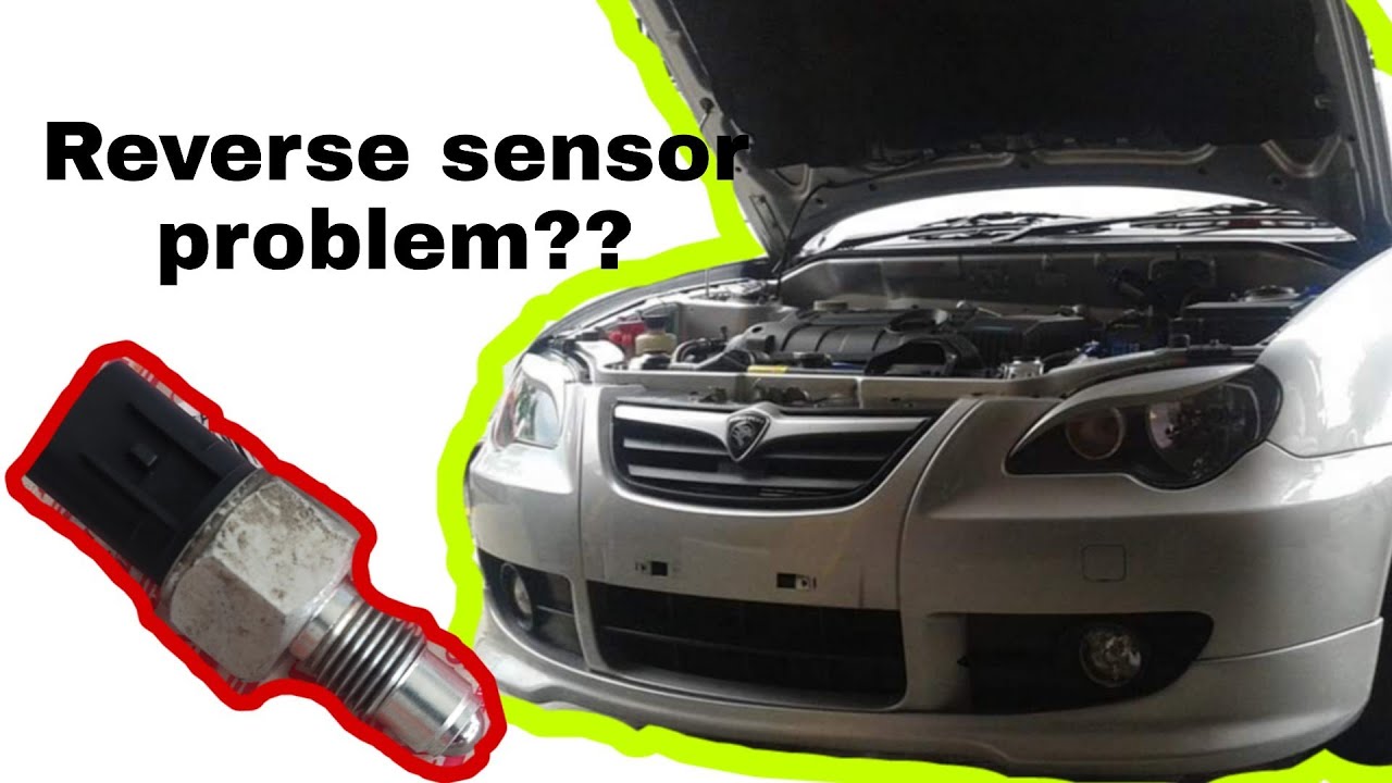 Proton Persona Elegance - Reverse sensor problem?