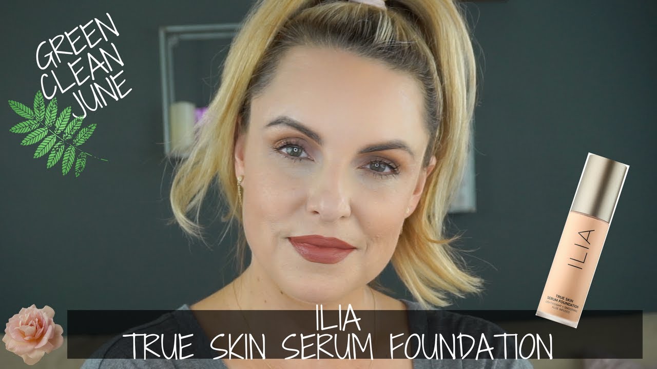 ILIA True Skin Serum Foundation || June Green Clean Foundation Friday