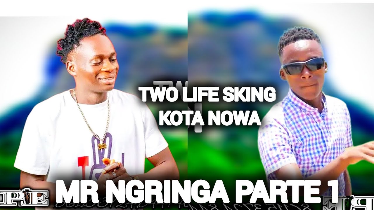 TWO LIFE SKING FT KOTA NOWA — MR NGRINGA PARTE 1 AUDIO OFICIAL BY DJ WENGA GURO 