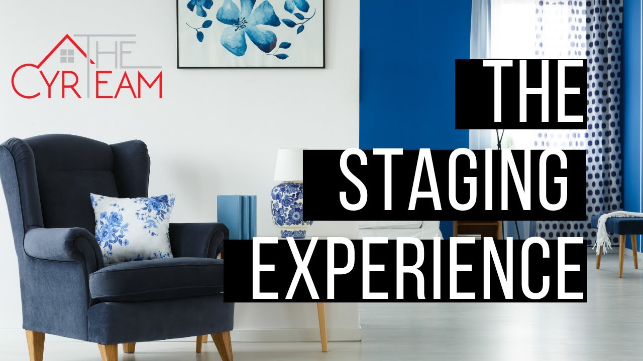 The Staging Experience The Cyr Team