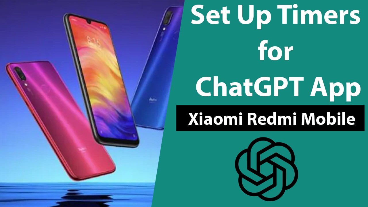 How to Set Up Timers for ChatGPT App in Xiaomi Redmi Mobile?