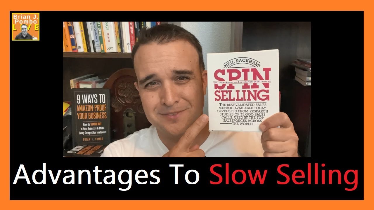 Advantages To Slow Selling 😃 (SPIN Selling, by Neil Rackham)
