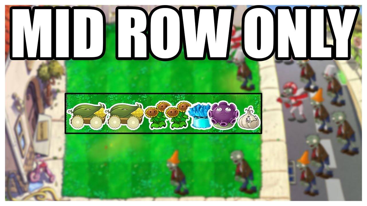 Mid Row Only | Plants VS. Zombies Challenge