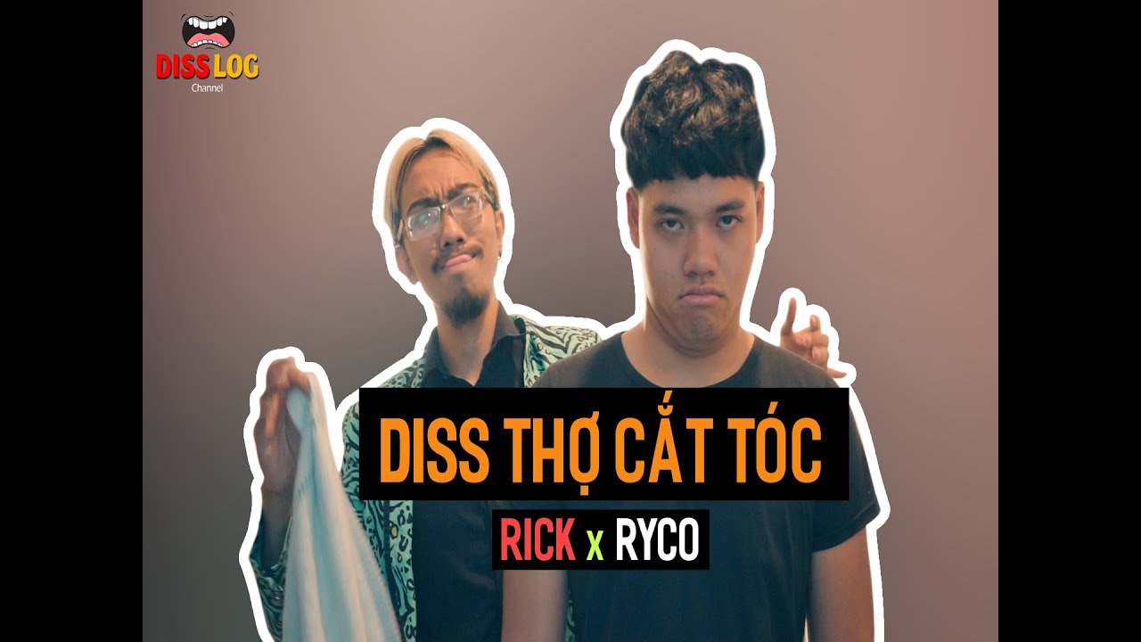 DISSLOG 6: Diss Thợ Cắt Tóc | Trả Tóc Cho Tao - Rick & Ryco