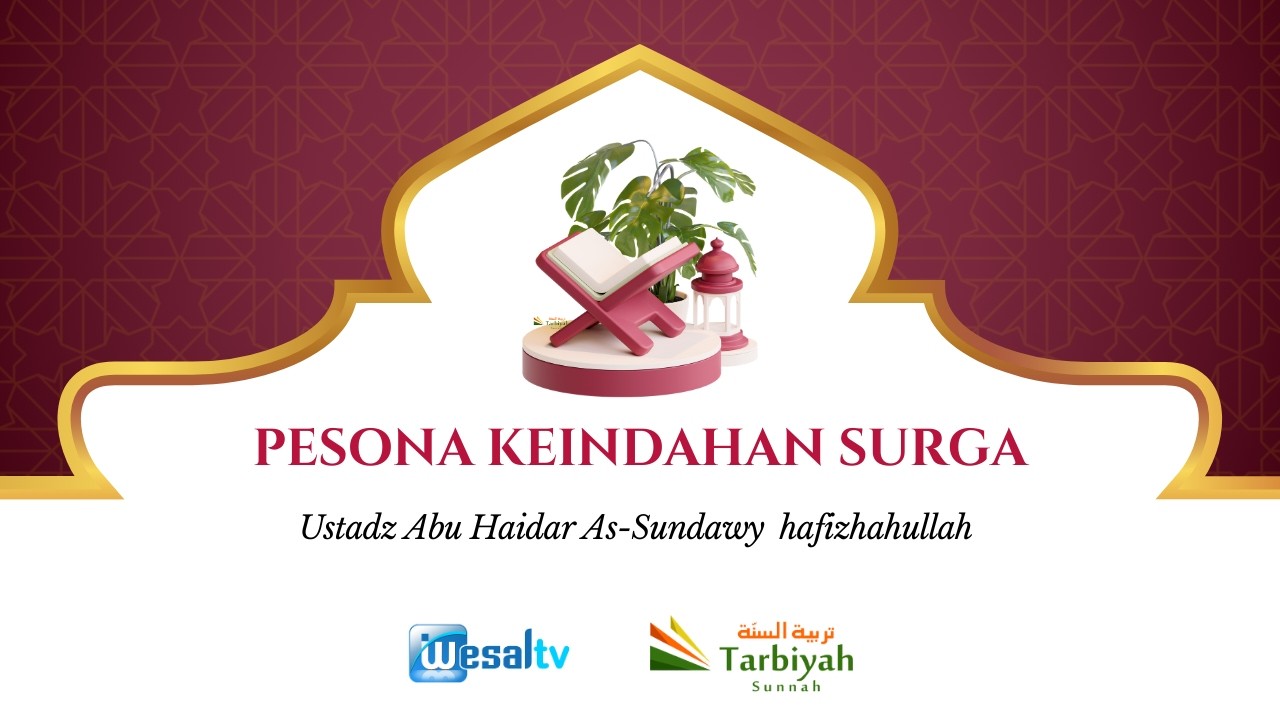 🔴  PESONA KEINDAHAN SURGA - Ustadz Abu Haidar As-Sundawy حفظه الله