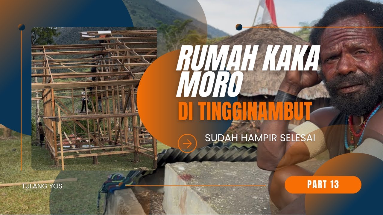 PART 13 RUMAH KAKA MORO SUDAH PASANG SENG