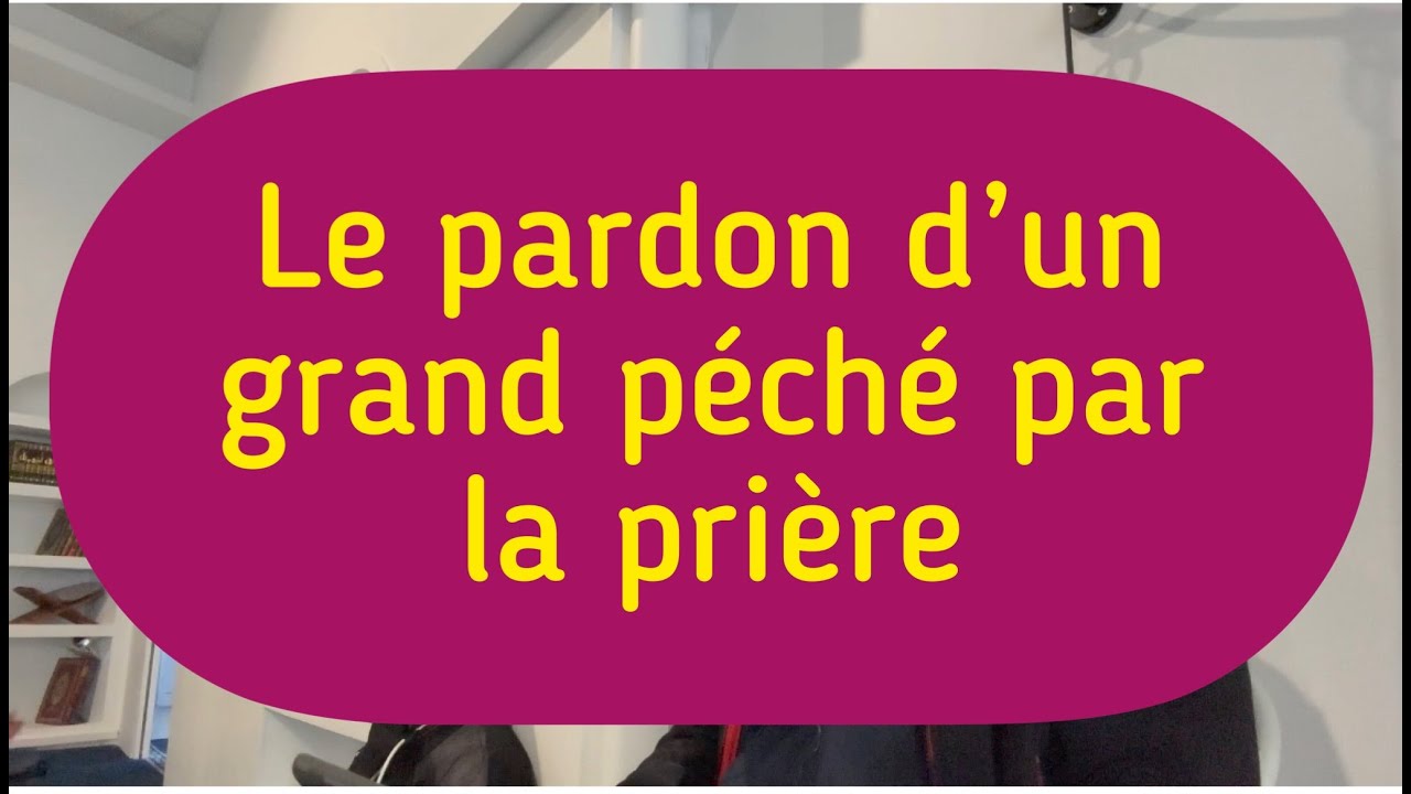 ❇️ Le pardon d'un grand péché par la prière