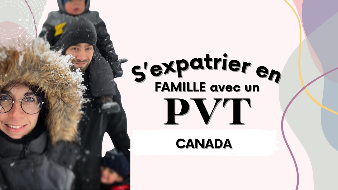 Partir Vivre au Canada 🇨🇦 Le Récit d’une Famille en PVT avec Enfants 👨‍👩‍👧‍👦🛫
