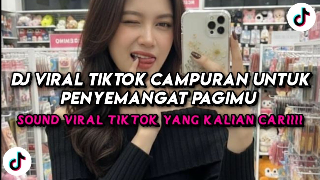 DJ Viral TikTok Campuran Untuk Penyemangat Pagimu 