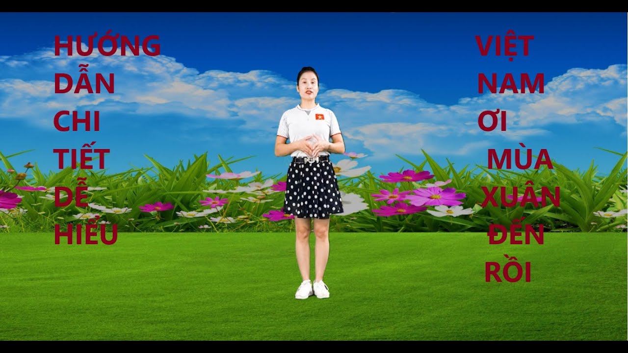 VIỆT NAM ƠI MÙA XUÂN ĐẾN RỒI -CHA CHA / HƯỚNG DẪN CHI TIẾT DỄ HIỂU