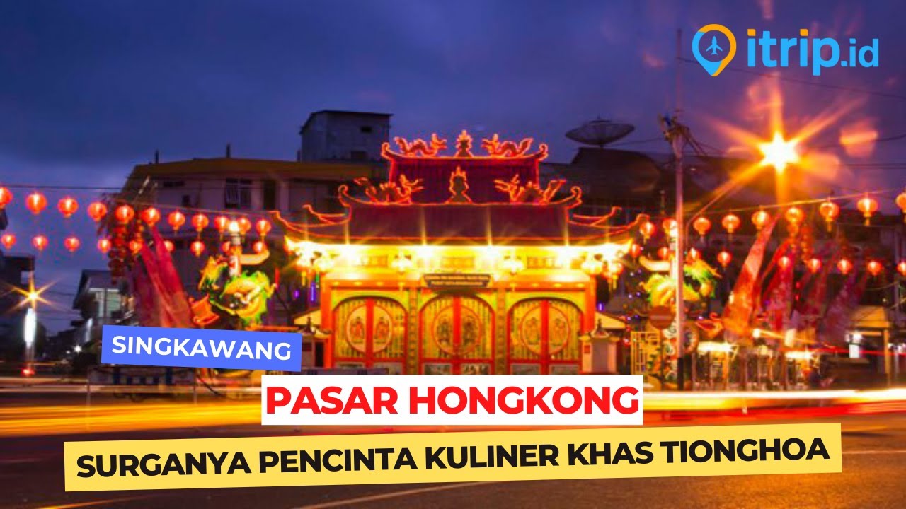 Pasar Hongkong Singkawang, Destinasi Wisata Favorit untuk Pecinta Kuliner!