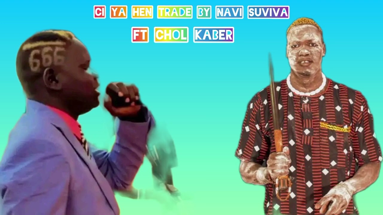 Ci ya hen  tade kan by Navi Suviva ft Chol kaber #south Sudanese music 2024#