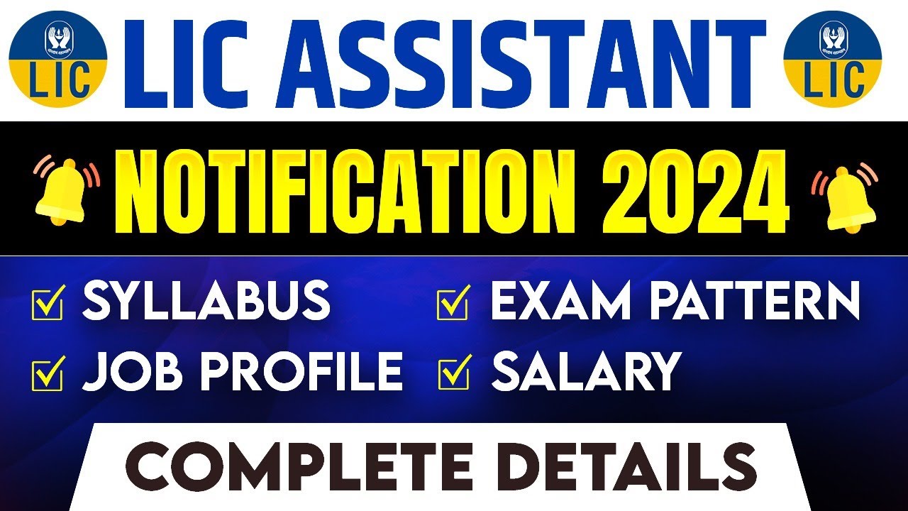 LIC Assistant Notification 2024 | LIC Assistant Job Profile, Syllabus, Salary, Exam Pattern
