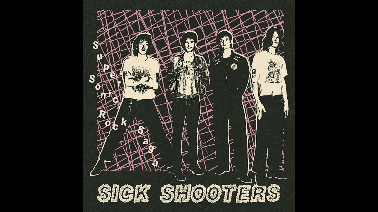 Sick Shooters - Super Sonic Rock Saga (Full Album)