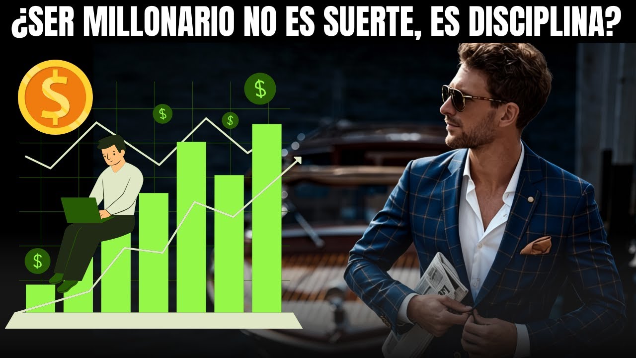 ¿SER MILLONARIO NO ES SUERTE, ES DISCIPLINA?