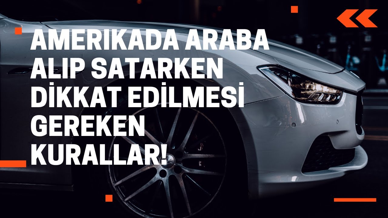 AMERİKA'DA YAŞAM -  Amerika'da Araba Almak ve Satmak - Amerika'da araba nasıl alınır?