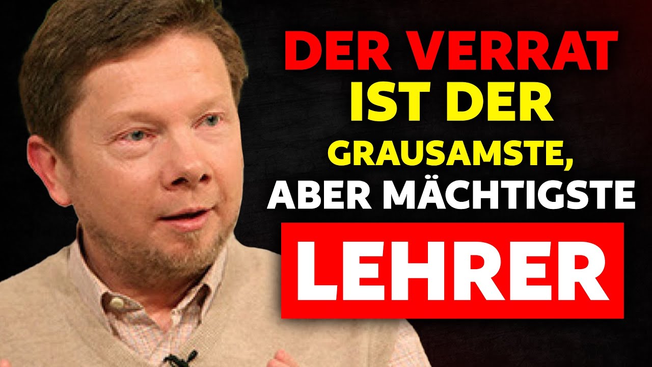 Der Verrat ist der grausamste, aber mächtigste Lehrer - Eckhart Tolle