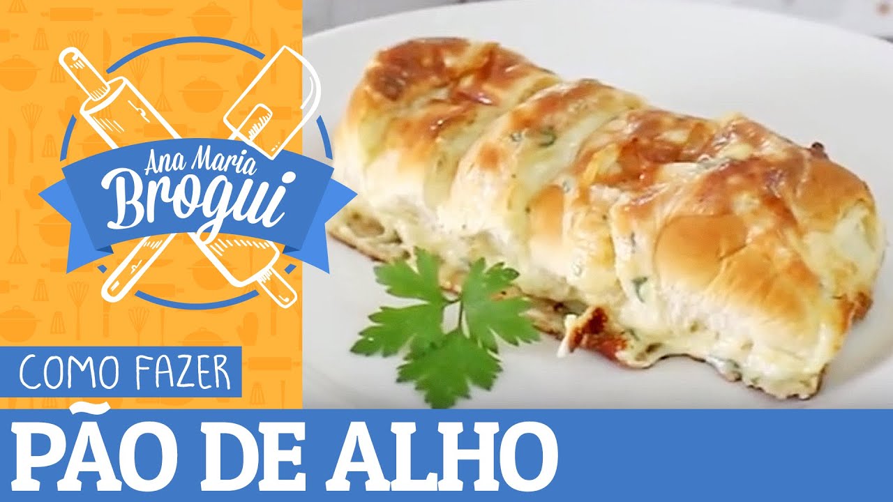 COMO FAZER O MELHOR PÃO DE ALHO DO MUNDO | #AnaMariaBrogui # 74