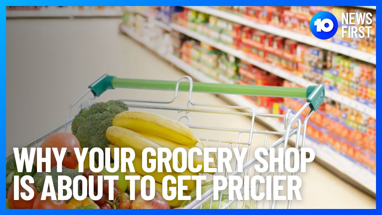 Why Your Grocery Shop Is About To Get Pricier | 10 News First