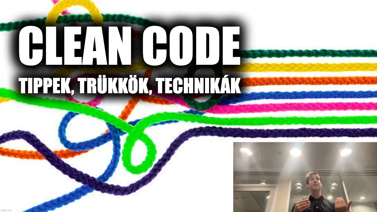 Clean Code - Tippek, trükkök, technikák (Teljes előadás)