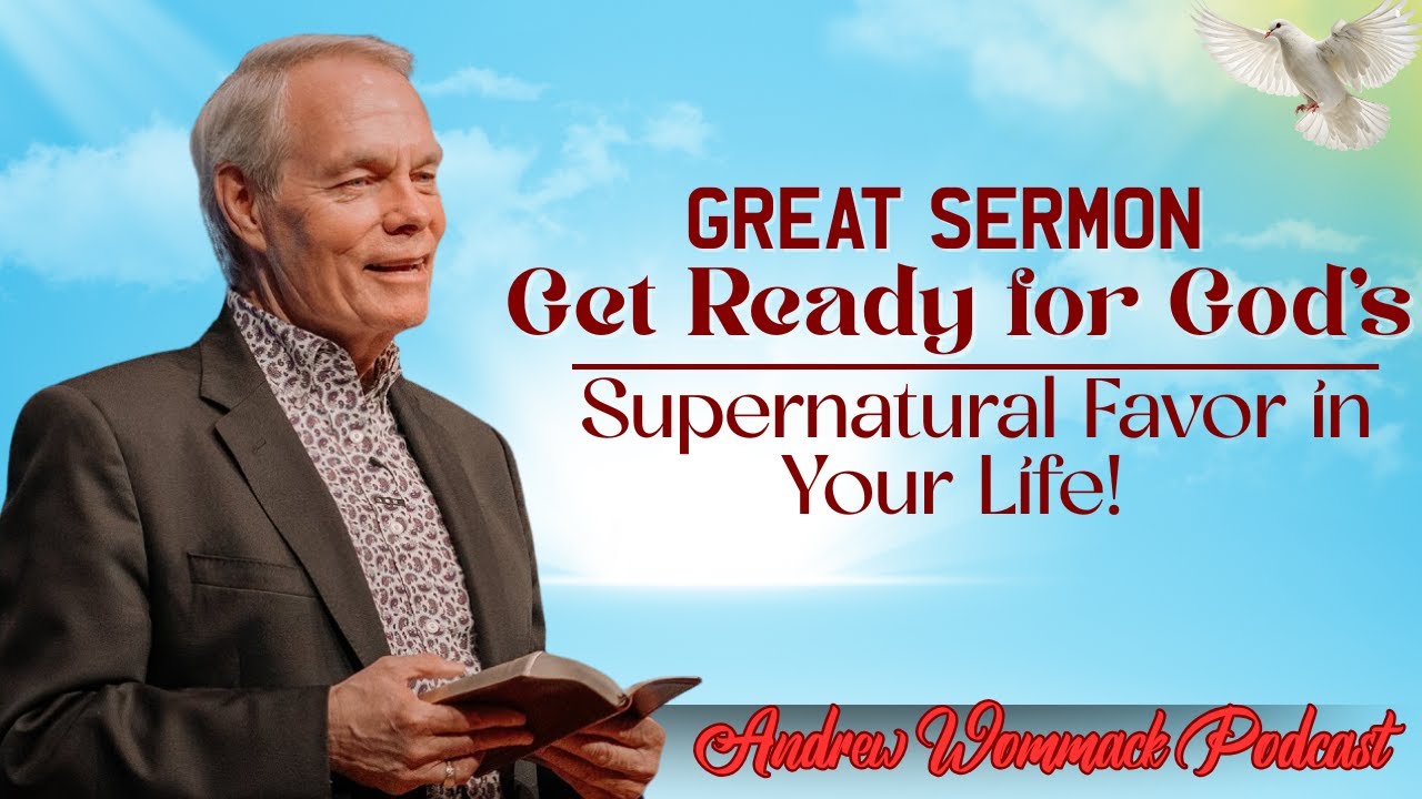 🕊️ GREAT SERMON  Get Ready for God’s Supernatural Favor in Your Life! || Andrew Wommack's Message