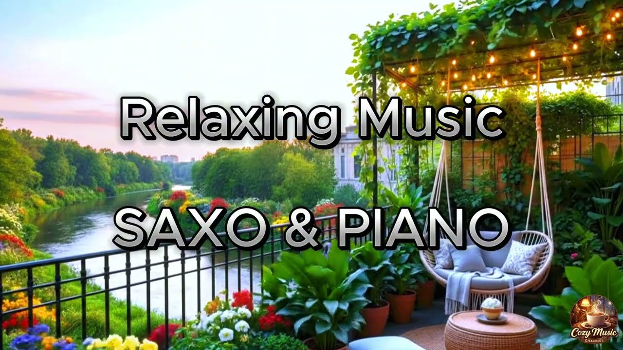 BEAUTIFUL NATURE WITH RELAXING MUSIC- SAXO & PIANO- FORCUS ON YOUR STUDY AND WORK