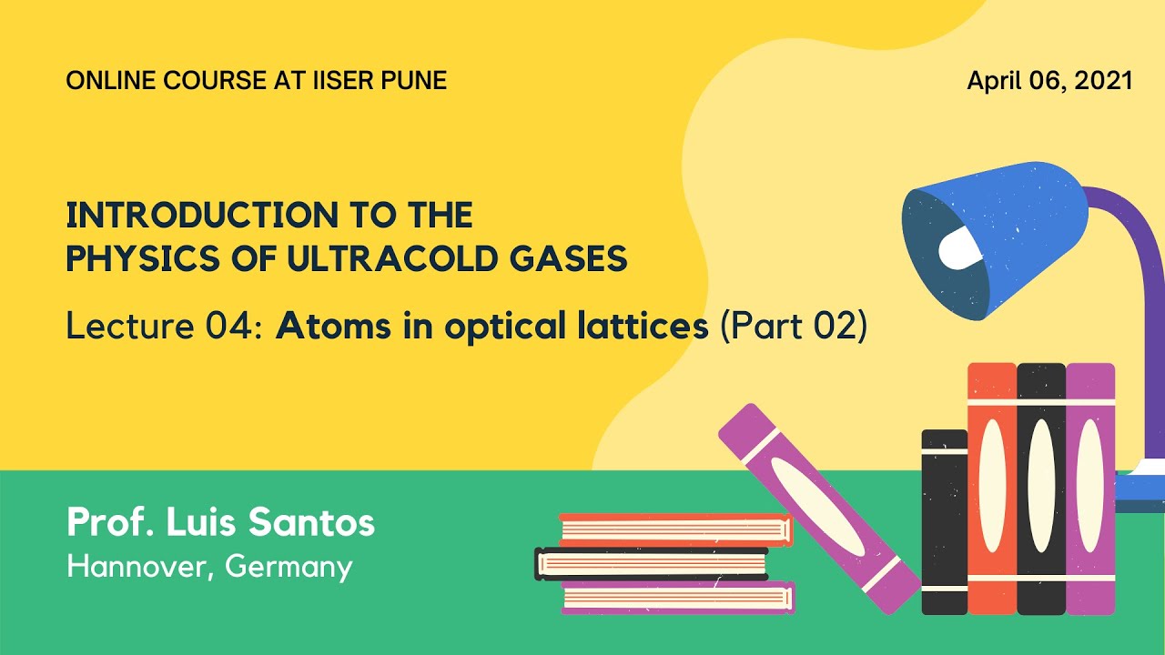 Lecture 04: Atoms in optical lattices (Part 02) | Prof. Luis Santos, Leibniz University of Hannover