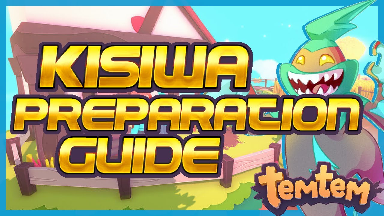 TEMTEM KISIWA PREPARATION GUIDE! - Getting Ready for the Kisiwa Summer Update!