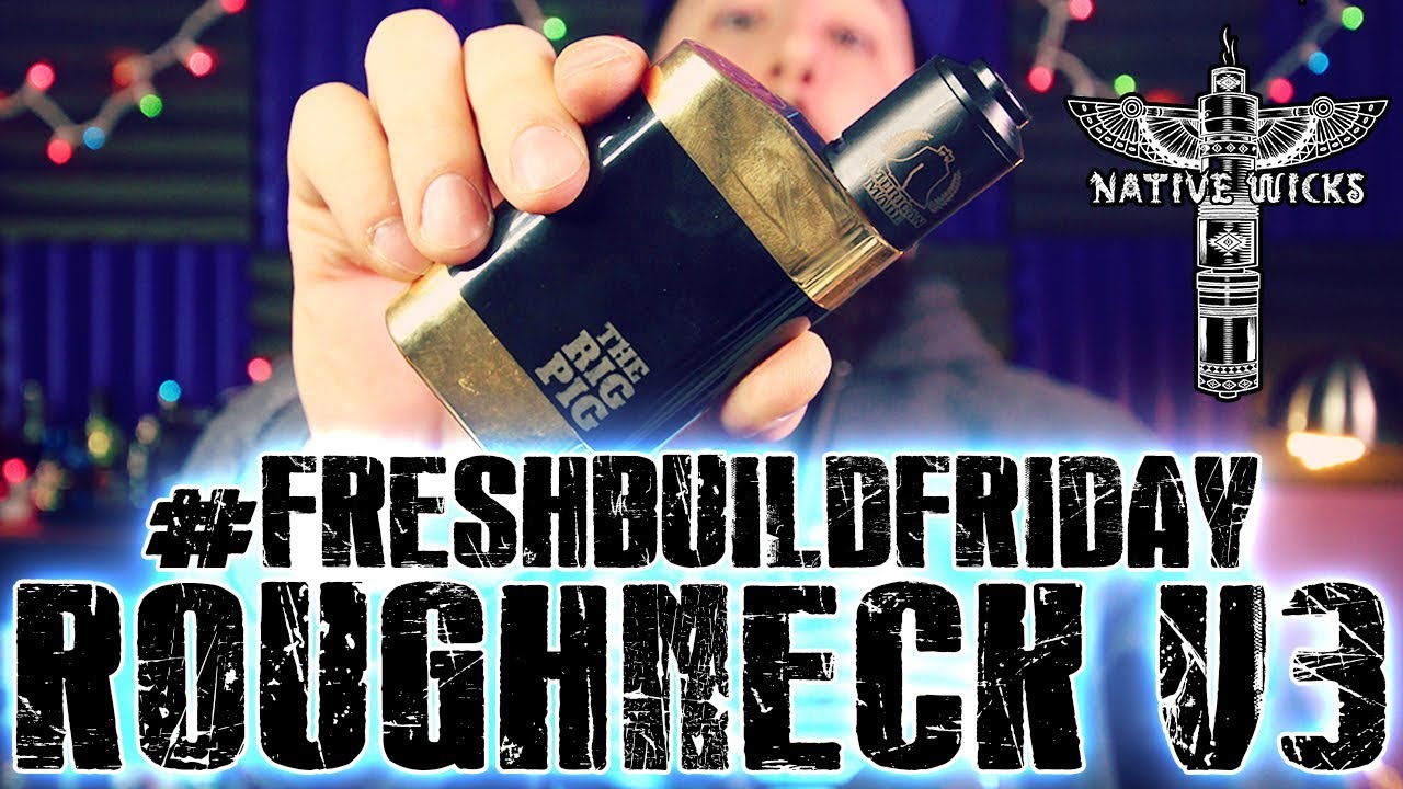 #FRESHBUILDFRIDAY - Series Fused Clapton/Roughneck V3 RDA