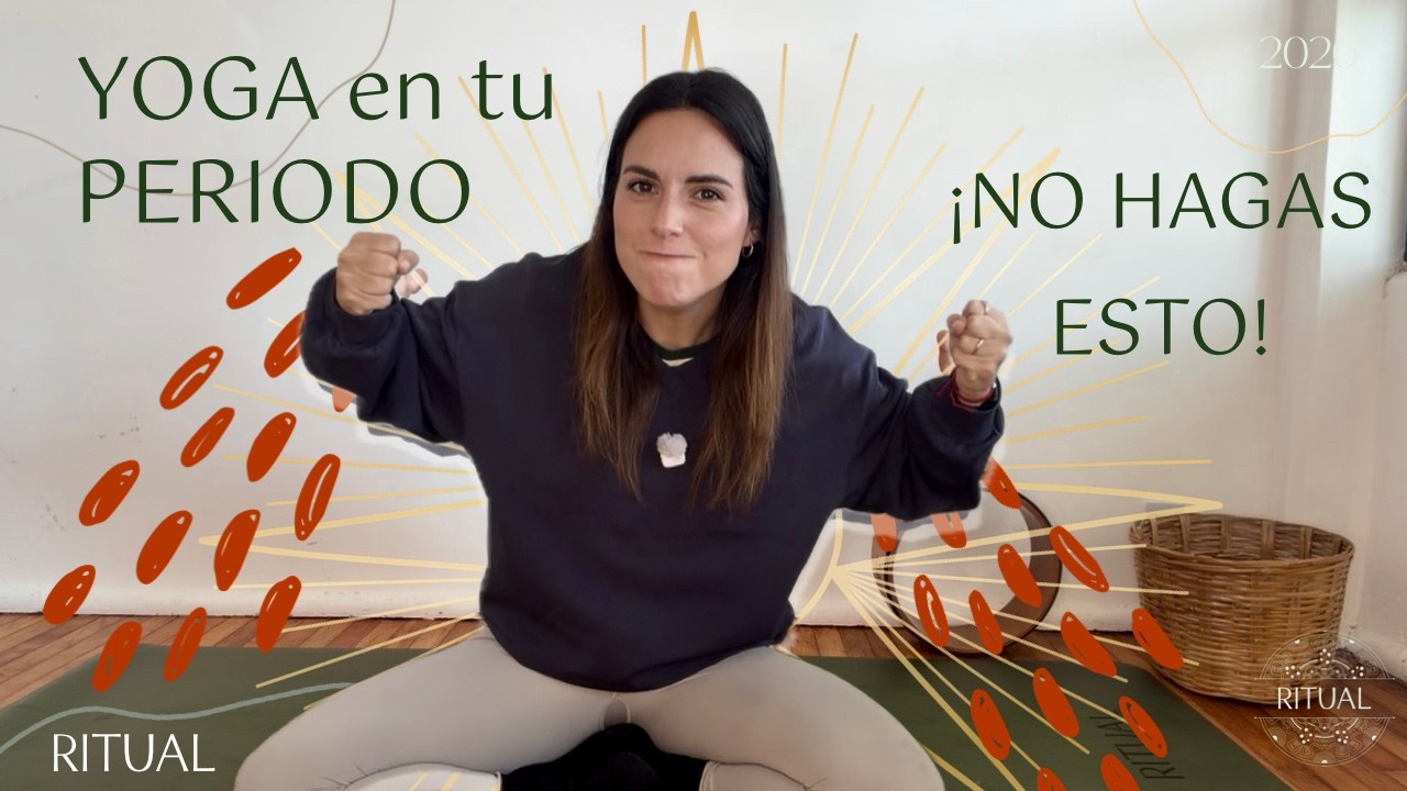 Yoga en tu PERIODO: posturas que debes evitar 🚫 (y qué hacer en su lugar)