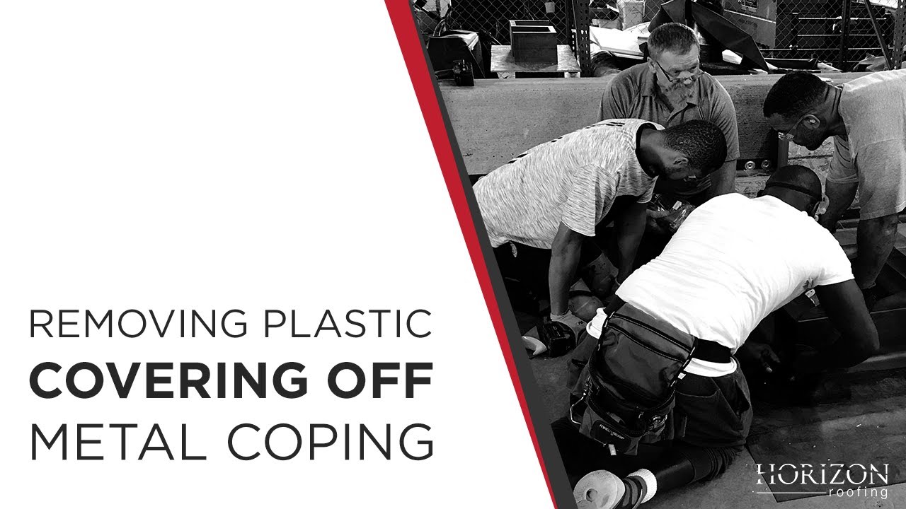 Best Practices: Removing Plastic Covering Off Metal Coping