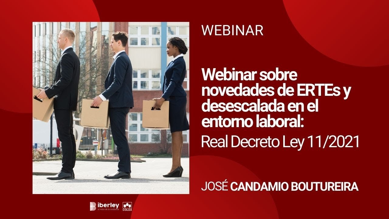 VI #Webinar de Iberley sobre novedades de ERTEs y desescalada en el entorno laboral | RDL 11/2021