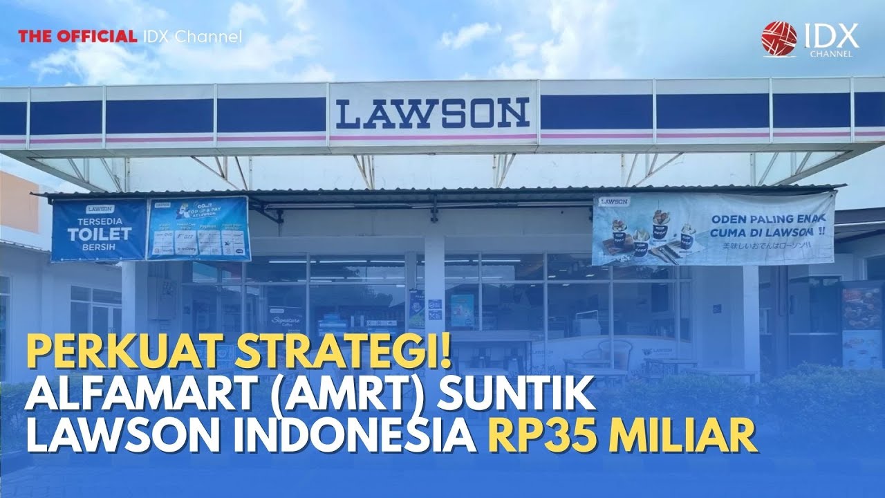 Perkuat Strategi! Alfamart (AMRT) Suntik Lawson Indonesia Rp35 Miliar | MILENOMICS