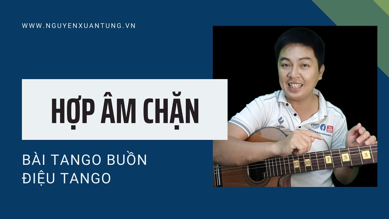 Hướng dẫn đàn hợp âm chặn, điệu tango BÀI TANGO BUỒN | Nguyễn Xuân Tùng | Học guitar online miễn phí