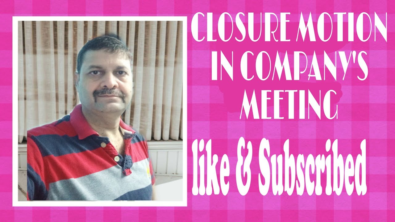 Closure Motion in Company's Meeting