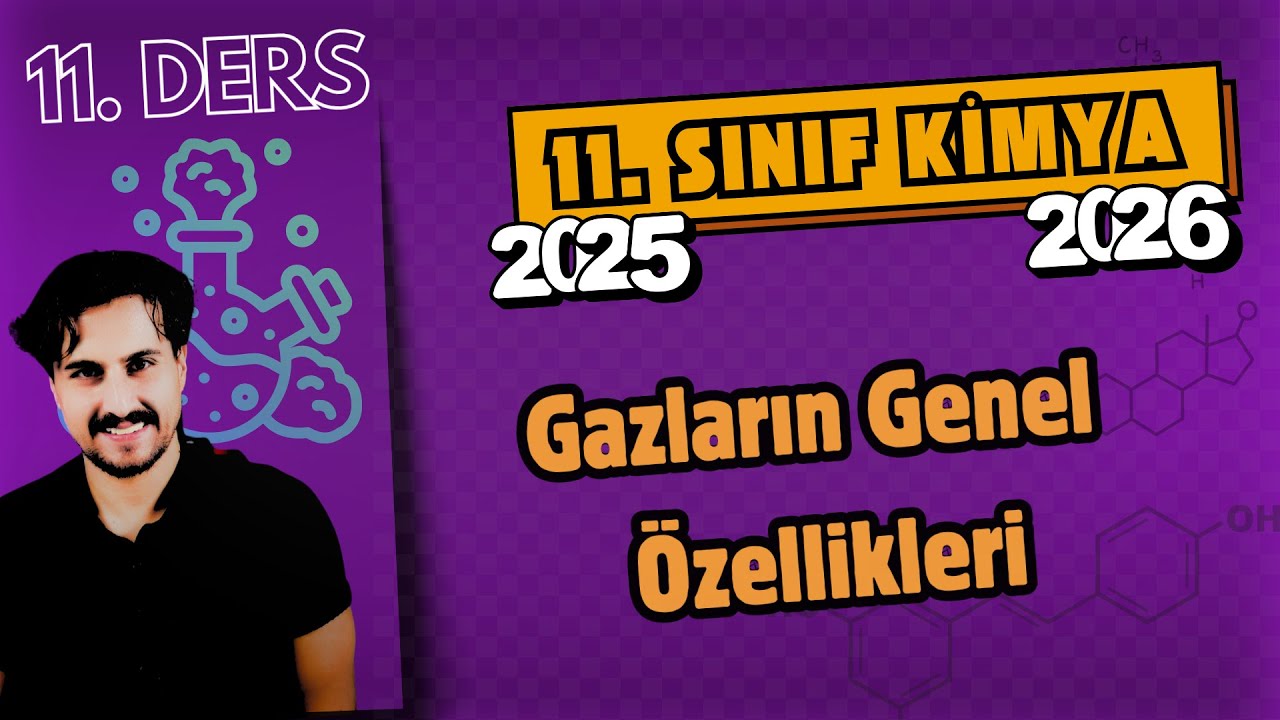 🧪 11.Sınıf Kimya | 11. Ders | Gazların Genel &Ouml;zellikleri | 2025 - 2026