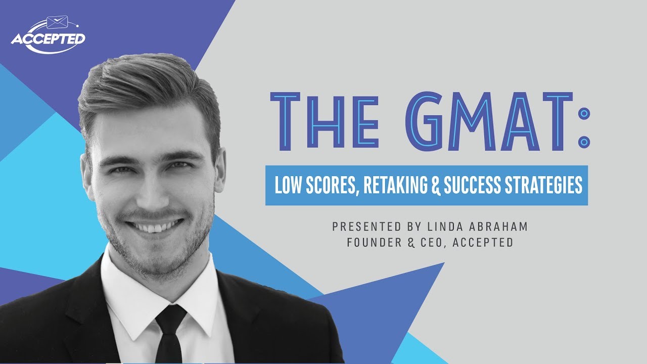 The GMAT: Low Scores, Retaking & Success Strategies