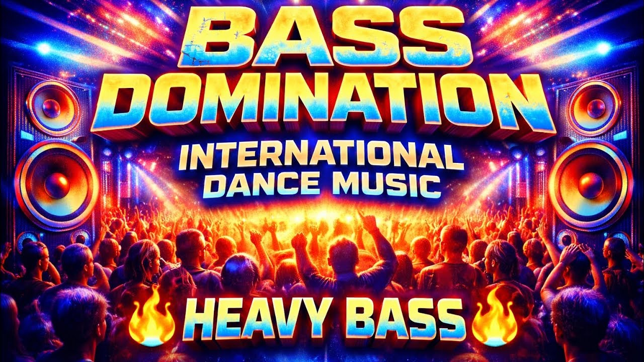 INTERNATIONAL DANCE MUSIC🔥 HEAVY BASS 🔥 DJ S 360