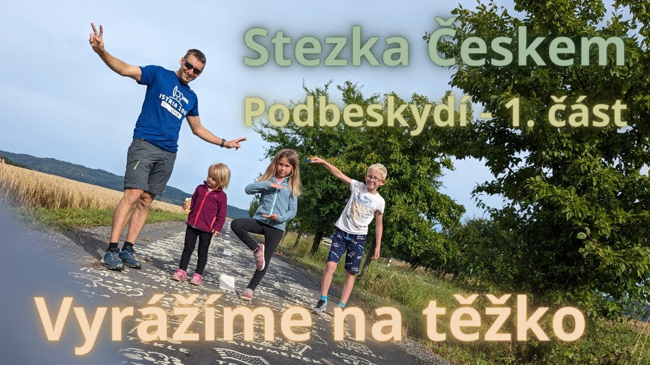 Putování s třemi dětmi na těžko | Stezka Českem | Podbeskydí - 1. část