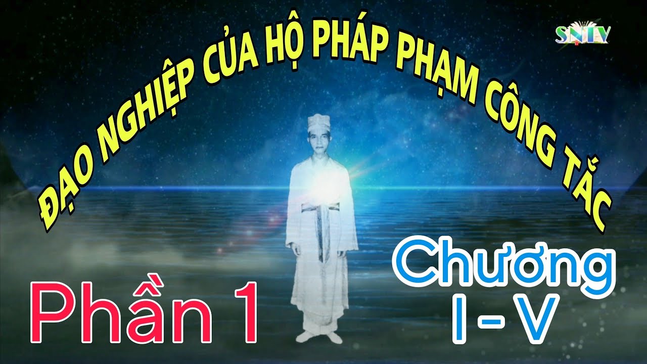 Đạo Nghiệp Của Hộ Pháp Phạm Công Tắc - Phần 1 (Chương l - V)
